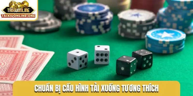 Chuẩn bị cấu hình tải xuống tương thích