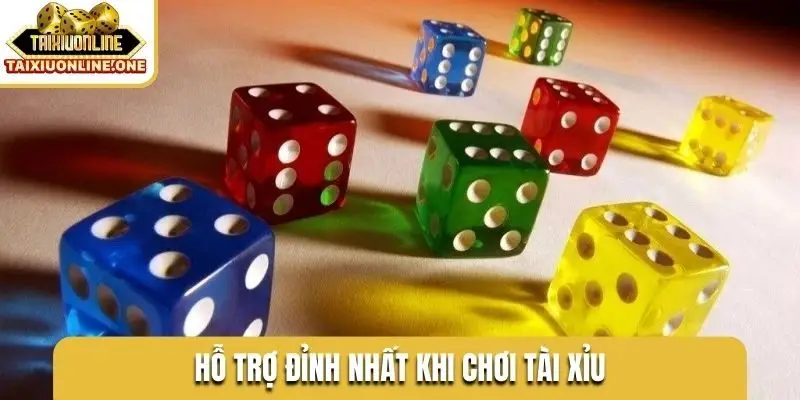 Hỗ trợ đỉnh nhất khi chơi tài xỉu