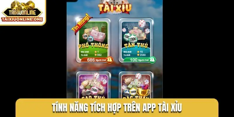 Tính năng tích hợp trên app tài xỉu